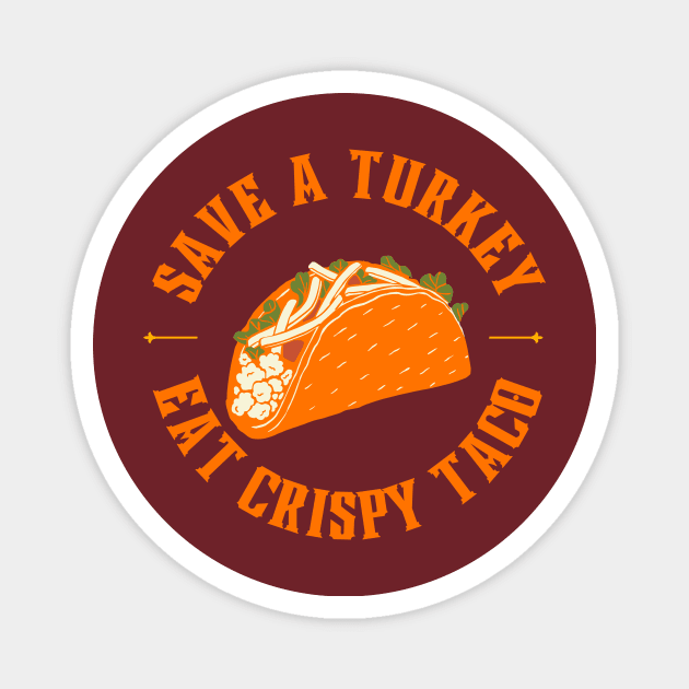 Save a turkey and eat crispy taco Magnet by LadyAga